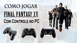 Como jogar FINAL FANTASY XV com controle Genérico ou de Console [upl. by Keven]