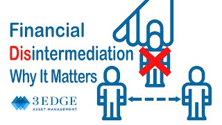 Financial Disintermediation Why It Matters [upl. by Stephie]