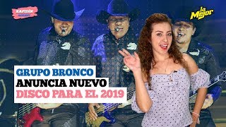 Grupo Bronco anuncia nuevo disco para el 2019 [upl. by Herson658]