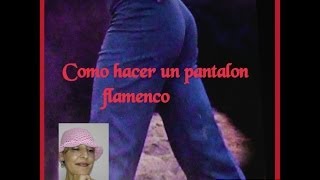 Como hacer un pantalón flamenco [upl. by Ailegna]