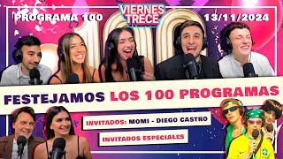 ¡¡100 PROGRAMAS de ViernesTrece 🥳🎂 PROGRAMA del 13112024 con MOMI GIARDINA Y DIEGO CASTRO [upl. by Al]