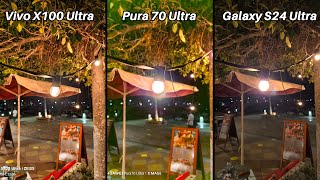 Vivo X100 Ultra Vs Huawei Pura 70 Ultra Vs Galaxy S24 Ultra Camera Comparison [upl. by Durno220]