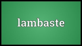 Lambaste Meaning [upl. by Aniretac]