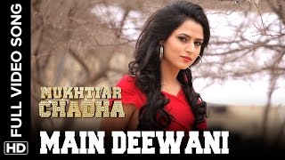 Main Deewani Full Video Song  Mukhtiar Chadha [upl. by Idleman]