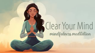 Clear Your Mind A Guided Mindfulness Meditation [upl. by Sackville]