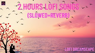 2 Hours Lofi SLOWEDREVERBED  MIND FRESH LOFI SONG  LOFI SONGS  HindiSong  lofi [upl. by Arbed]