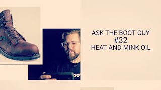 Heat and mink oil  Ask The Boot Guy  32 [upl. by Sarchet]