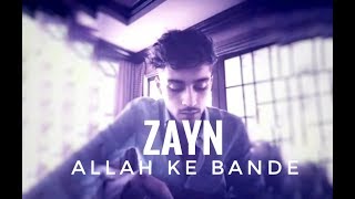 ZAYN SINGING ALLAH KE BANDE  BOLLYWOOD SONG  IN HINDI [upl. by Merrielle576]