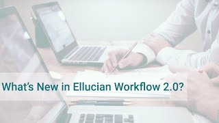 What’s New in Ellucian Workflow 20 [upl. by Tdnerb447]