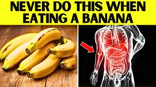 7 Mistakes You Should NEVER Make When Eating Bananas [upl. by Miquela]