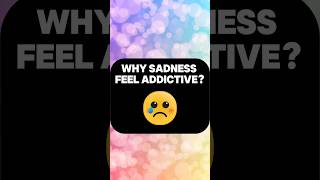 Why sadness feel addictive sadness addictive [upl. by Doherty]