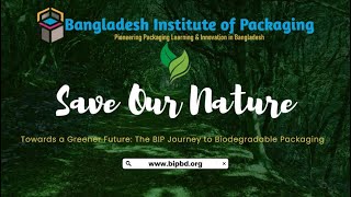 Towards a Greener Future  Bangladesh Institute of Packaging BIP [upl. by Nerrag]