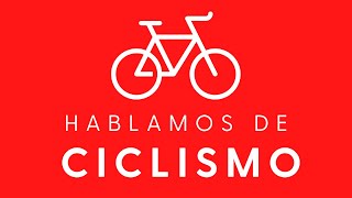 Hablamos de Ciclismo  Episodio 142 EN VIVO [upl. by Ominoreg670]