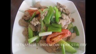 VIETNAMESE TENDERLOIN PORK STIR FRY Thit Heo Xao Can Tay [upl. by Eigriv]