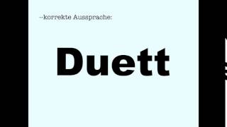 Korrekte Aussprache Duett [upl. by Cayla369]