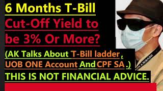 Upcoming TBill Auctions CutOff Yield TBill Ladder UOB ONE Account Or CPF Special Account [upl. by Ycniuq]