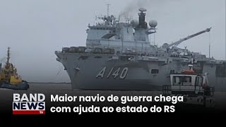 Maior navio de guerra do Brasil chega ao RS BandNews TV [upl. by Stanwinn]