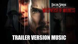 DOCTOR STRANGE IN THE MULTIVERSE OF MADNESS Trailer Music Version [upl. by Matthieu]