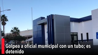 Golpea a oficial municipal con un tubo es detenido [upl. by Jochbed]