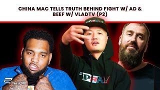 China Mac Tells TRUTH Behind FIGHT w AD amp BEEF w VLADTV P2 [upl. by Lemmueu]