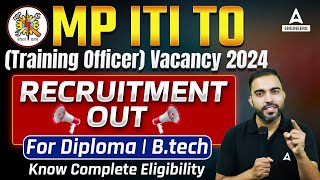 MP ITI TO Vacancy 2024  MP ITI Training Officer Vacancy Eiligibility  Diploma  BTech [upl. by Arahsak]