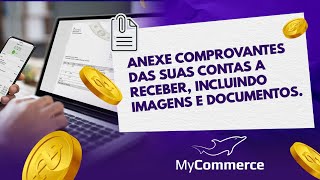 MyCommerce  Saiba como anexar comprovantes das suas Contas a Receber incluindo Imagens e Documentos [upl. by Slaughter]