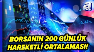 BIST 100 Endeksi Ve 200 Günlük Hareketli Ortalama Gözde Kılıç Aktardı l A Para [upl. by Lounge872]