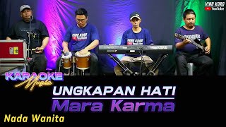 KARAOKE Ungkapan Hati  Mara Karma  NADA CEWE [upl. by Refinej]