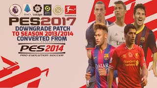 PES 2017  Downgrade Patch To Season 2014  Converted From PES 2014 [upl. by Aizahs792]