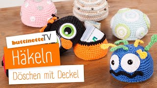 Döschen mit Deckel häkeln  Tutorial  buttinette TV HÄKELN [upl. by Neelhtac]