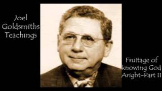 Joel Goldsmith  Fruitage of knowing God Aright Part 2 [upl. by Atnwahs717]