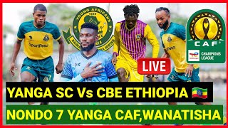 YANGA Vs CBE ETHIOPIANONDO 7 YANGA HIZI HAPA CAF WAKUBALI MZIKI CHAMAPACOMEAZIZ KIDUBE NOMA [upl. by Eslek918]