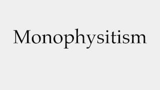 How to Pronounce Monophysitism [upl. by Marris]