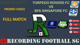 TORPEDO ROVERS FC VS BFA SINGAPORE FC  8 ASIDE VETERAN LEAGUE  3 SEP [upl. by Modern482]