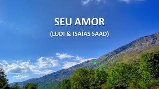 SEU AMOR  LUDI amp ISAÍAS SAAD  PLAYBACK COM LETRA [upl. by Rakso743]