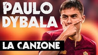 PAULO DYBALA  LA CANZONE [upl. by Noyrb162]