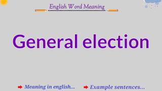 general election meaning in english  what is general election [upl. by Hocker672]