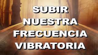 CÓMO SUBIR LA FRECUENCIA VIBRATORIA Meditación para subir la energía Manejo de chakras [upl. by Gearalt874]