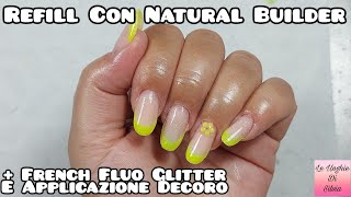 Refill Con Natual Builder Passione Unghie  French Fluo Glitter E Applicazione Decoro A Fiore [upl. by Anibas]