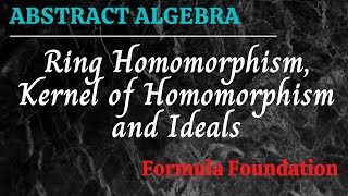 Ring Homomorphism Kernel of Homomorphism and Ideals Abstract Algebra [upl. by Nollid]