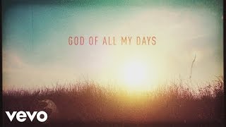 Casting Crowns  God of All My Days Official Lyric Video [upl. by Arait]