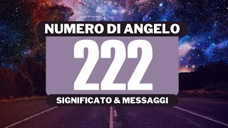 Perché vedo il numero angelico 222 Significato completo del numero angelico 222 [upl. by Dranoel]