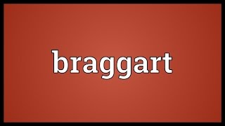 Braggart Meaning [upl. by Hairahs]