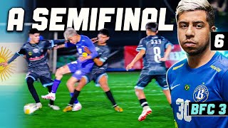 BANHEIRISTAS FC 3 ARGENTINA A SEMIFINAL EP6 [upl. by Erine672]