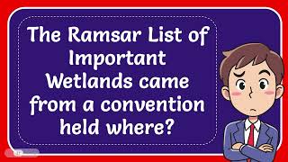 The Ramsar List of Important Wetlands came from a convention held where [upl. by Anura12]