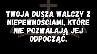 Twoja dusza walczy z niepewnościami które nie pozwalają jej odpocząć [upl. by Jeralee392]