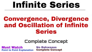 8 Convergence Divergence and Oscillation of Infinite Series  Complete Concept  Must Watch [upl. by Jehiel]