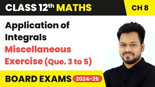 Application of Integrals  Miscellaneous Exercise Que 3 to 5  Class 12 Maths Chapter 8  CBSE [upl. by Naened458]