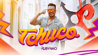 Rubynho  TCHUCO  Clipe Oficial [upl. by Ahseyd]