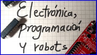 ELECTRONICA PROGRAMACION Y ROBOTS [upl. by Annah914]